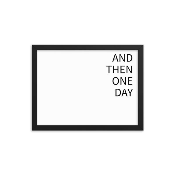 And then one day- Wall Art
