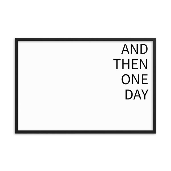 And then one day- Wall Art