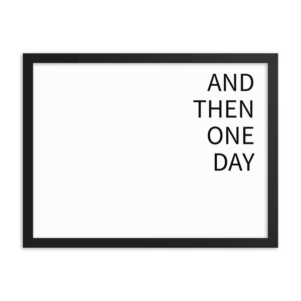 And then one day- Wall Art